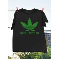 Worlds Dopest Dad Gift T-Shirt, Marijuana Shirt, Cannabis Shirt, Funny Weed Shirt, Gift For Dad, Dopest Shirt, Father Da