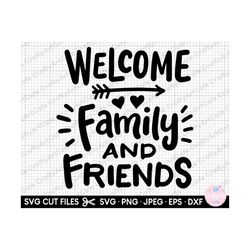 welcome svg welcome png welcome svg cut file cricut welcome family and friends