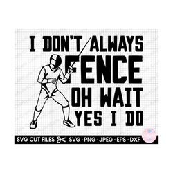 fancing svg i don't always fence oh wait yes i do