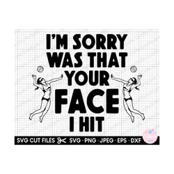 beach volleyball svg png jpg jpeg cricut cut file i'm sorry was that your face i hit