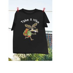 Take A Hike Funny Cartoon Moose With Backpack Hiking T-Shirt, Funny Moose Shirt, Moose Lover Gift, Camper Shirt, Hiker S