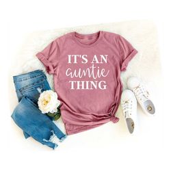 Its an Auntie Thing Aunt Shirt Blessed Auntie Shirt Aunt Shirt Gift for Aunt New Aunt Gift I'm going to be an Aunt Aunti