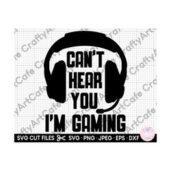 can't hear you i'm gaming svg can't hear you i'm gaming png gamer svg gaming svg gamer png gamer svg