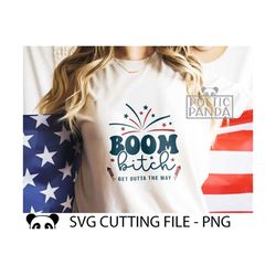 Boom Bitch SVG PNG, 4th of July Svg, Fireworks Svg, 4th of July Shirt Svg, American Mama Svg, Funny shirt Svg, Usa Svg,