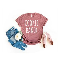 Cookie Shirt Baker Shirt Cookie Lover Gift Bakery Shirt Pastry Chef Shirt Christmas Baking Shirt Baker Gift Bakery Shirt