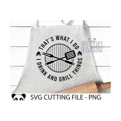 Funny gift to Dad SVG PNG, Father's day Svg, BBQ King Svg, That's What I Do Svg, 4th July Svg, Dad Apron Svg, Dad Shirt