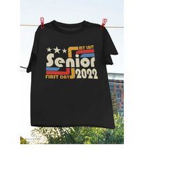 My last first day senior 2022 T-Shirt, Senior 2022 Shirt, Shirt For Senior, Final Year Of University, First Day Shirt, G