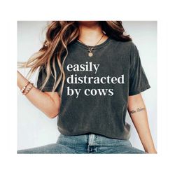 Easily Distracted By Cows - Cow Lover Shirt Cow Shirt farm Country Shirt Dairy Farm Cow Lover Cow TShirt Funny Cow Tee