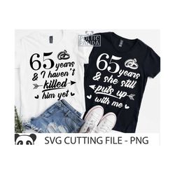 65th Wedding Anniversary SVG PNG, Gift to Parents Svg, Married 65 years Svg, Matching Shirts Svg, Vow Renewal Svg, We St