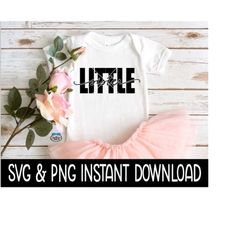 Little Sister SVG, Little Sister PNG, Little Sister Shirt SVG, Brother Tee, Instant Download, Cricut Cut Files, Silhouet