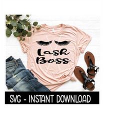 Lash Boss SVG, Eyelash SVG, Funny Wine Quote, Tee Shirt SVG Files, Instant Download, Cricut Cut Files, Silhouette Cut Fi