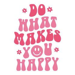 do what makes you happy svg, cute trendy svg
