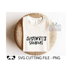 Auntie Saurus SVG PNG, Auntie Vibes Svg, Trex Svg, Aunt Svg File, Svg Files For Cricut, Best Aunt Ever Svg, T-rex Svg, R