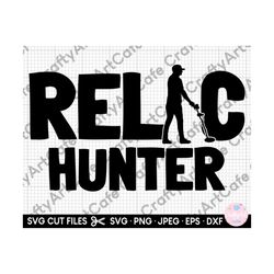 metal detecting svg metal detector svg metal detectorist svg for cricut png dxf eps relict hunter