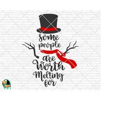 Some People Are Worth Melting For svg, Hello Winter svg, Snowman svg, Christmas svg, Winter Decor svg, Cut File, Cricut,
