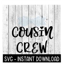 Cousin Crew SVG, Tee Shirt SVG Files, Instant Download, Cricut Cut Files, Silhouette Cut Files, Download, Print
