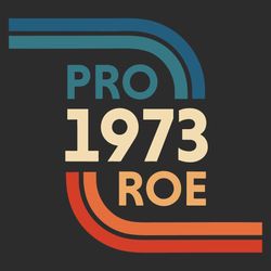 1973 Pro Roe Retro SVG, Support Pro Choice 1973 SVG