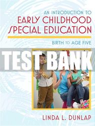 Test Bank For Introduction to Early Childhood Special Education, An: Birth to Age Five 1st Edition All Chapters