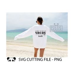 Vacay Mode SVG PNG, Sun Svg, Cruise Svg, Sunshine Svg, Outdoors Svg, Vacay Vibes Svg, Family vacation svg, Adventure Svg