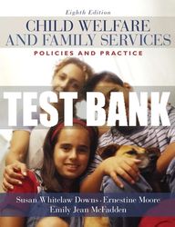 Test Bank For Child Welfare and Family Services: Policies and Practice 8th Edition All Chapters
