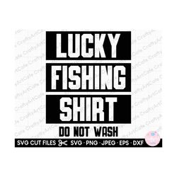 fishing svg, fishing png, lucky fishing shirt do not wash