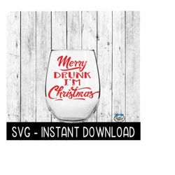 Christmas SVG, Merry Drunk I'm Christmas SVG, Wine Quote SVG Instant Download, Cricut Cut Files, Silhouette Cut Files, D