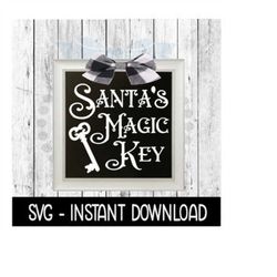 Christmas SVG, Santa's Magic Key Farmhouse Sign SVG Files, Instant Download, Cricut Cut Files, Silhouette Cut Files, Dow