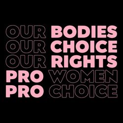 Our Bodies Our Choice Our Rights SVG, My Choice SVG