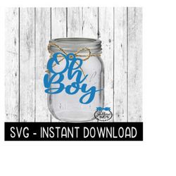 Oh Boy SVG, Baby Shower Glass Jar Tag SVG File, Glass Jar Tags SVG, Instant Download, Cricut Cut File, Silhouette Cut Fi
