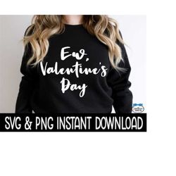 Ew Valentine's Day, PnG Valentine's Day PnG, Wine Glass SVG, Funny SVG, Instant Download, Cricut Cut Files, Silhouette C