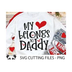 My heart belongs to Daddy SVG PNG, Valentine quote svg, Kids VALENTINE shirt svg, Family Valentine tee shirt svg, Valent