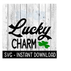 Lucky Charm, St Patty's Day SVG, St Patrick's Day SVG Files, Instant Download Cricut Cut Files, Silhouette Cut Files, Do