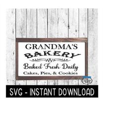 Grandma's Bakery SVG, Farmhouse Sign SVG File, Instant Download, Cricut Cut File, Silhouette Cut Files, Download, Print