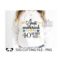 Just married 40 years ago SVG PNG, Ruby anniversary shirt iron on svg, 40th WEDDING anniversary shirt Cricut svg, 40th a