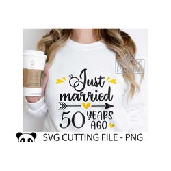 Just married 50 years ago SVG PNG, 50th anniversary gift svg, Gold anniversary Svg, We still do Svg, 50th WEDDING annive