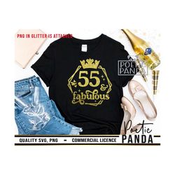 55th Birthday SVG PNG, Birthday Shirt Svg, 55th Birthday Svg, 55 and Fabulous Svg, Sassy Svg, 55th Birthday Png, Birthda