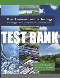 Test Bank For Basic Environmental Technology: Water Supply, Waste Management, and Pollution Control 6th Edition All Chap