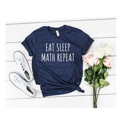 Funny Math Shirt Math Teacher Math Lover Math Geeks Mathematics Math Shirt Eat Sleep Math Math Gift Math Teacher Gift Pi
