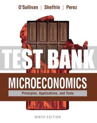 Test Bank For Microeconomics: Principles, Applications, and Tools 9th Edition All Chapters