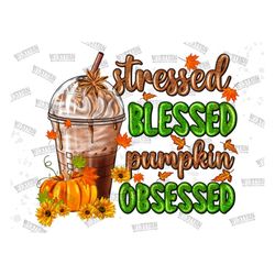 Stressed Blessed Pumpkin Obsessed Png Sublimation Design,Pumpkin Png,Thankful Png,Fall Coffee Pumpkin Spice Latte Warm C