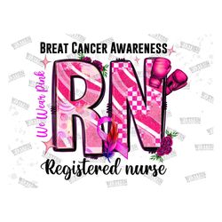 Breast Cancer RN Registered Nurse png, Cancer Awareness png, find a cure png, fight Cancer png, sublimate designs downlo