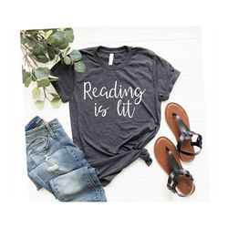 teacher shirt, book tshirt, book shirts, gift for book lover reading is lit - book lover shirt, book lover gift, reading