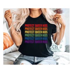Protect Queer Kids Shirt Protect Trans Youth LGBTQ Shirt Equality Shirt Protest Shirt Activist Shirt Pride Ally Shirt Al