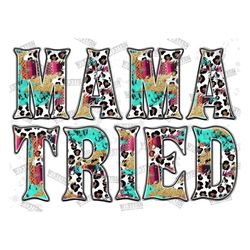 Mama Tried Sublimation Png, Mama Life Png,  Western PNG Sublimations, Leopard Mama Png, Leopard, Mama Design, Mama Png,