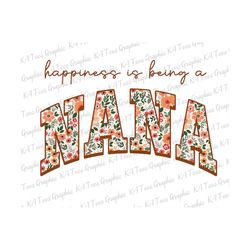 Happiness Being A Nana PNG, Floral Mama Png, Retro Mom Sublimation Png, Grandma Shirt Design, Mother's Day Png, Sublimat