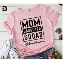 Mom Daughter Squad SVG, Mom svg, Mom Daughter Squad svg, Unbreakablebond, Mothers Day, Mom Life svg,Best Friends, Mom an