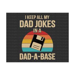 I Keep All My Dad Jokes In My Dad A Base SVG, New Dad Svg, Dad Jokes Svg, Father's Day Svg, Gift For Dad, Best Dad Ever,