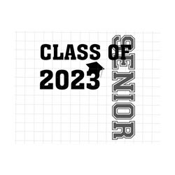Class Of 2023 Senior Svg, Graduation Senior 2023, Graduation 2023 Svg, Graduation Trip Svg, Gift For Grads, Senior Gradu