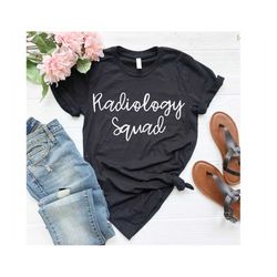 Radiology School, Radiology Squad, Radiology Technician, Radiology Radiologist shirt, Radiologist Gift, Radiology Shirt,