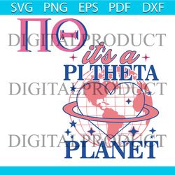 Its A Pi Theta Planet SVG College Sorority SVG Digital File